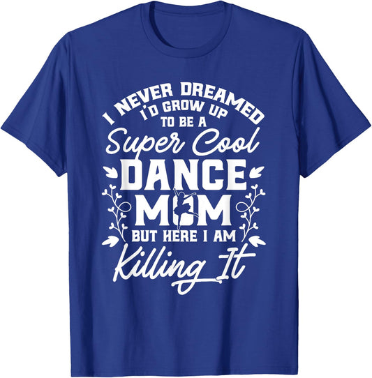 Women Dance Mom Gifts T-Shirt - T-Shirt | Royal