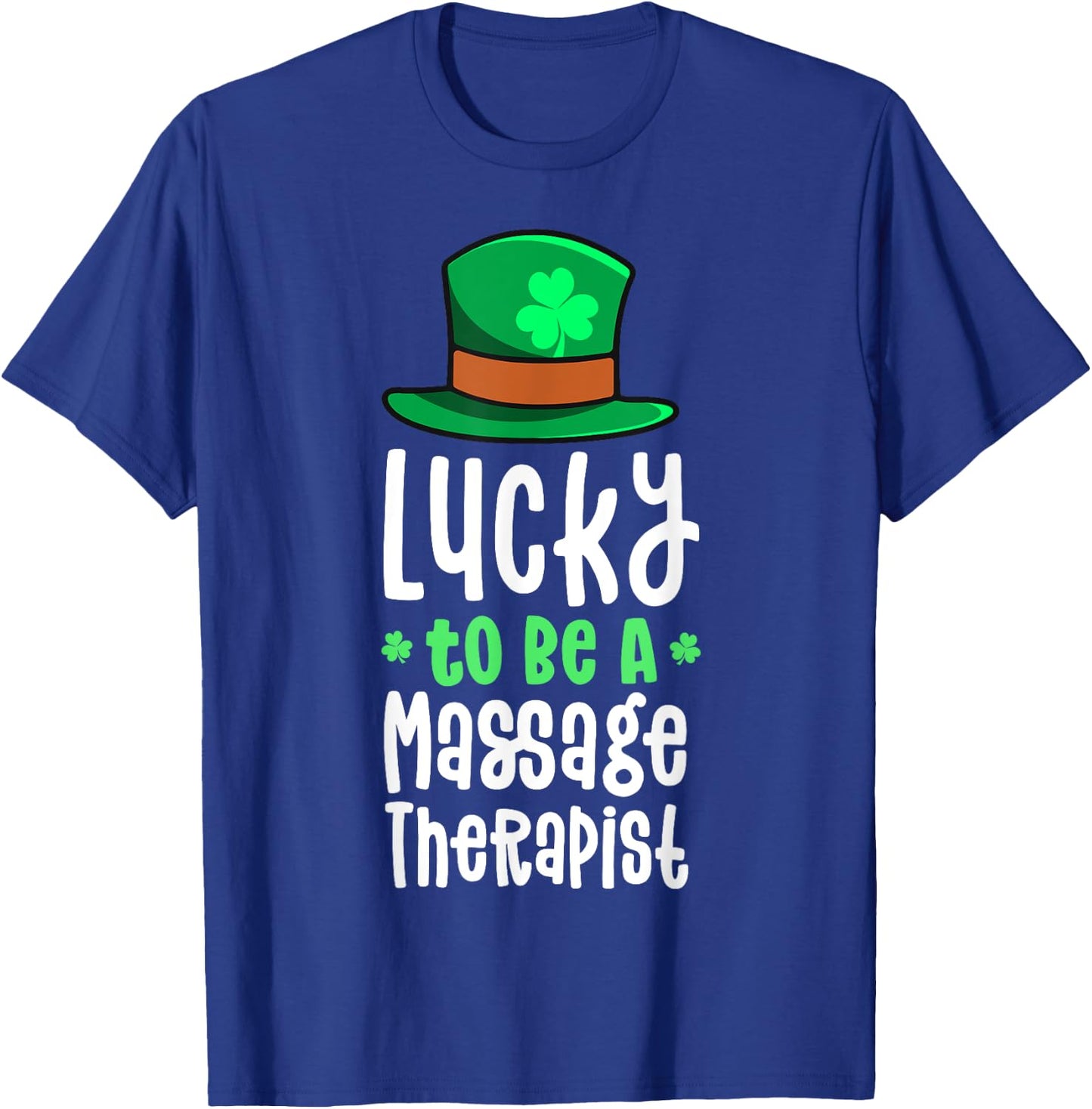 Lucky To Be A Massage Therapist St Patrick's Day Shamrock T-Shirt - T-Shirt | Royal