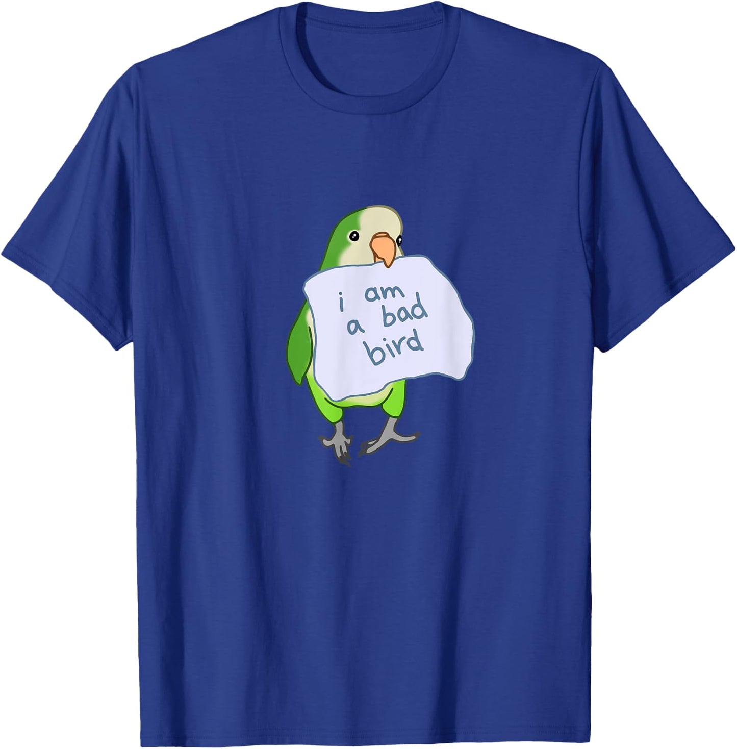 I am a bad Bird Funny Quaker Parrot Green Monk Parakeet T-Shirt - T-Shirt | Royal