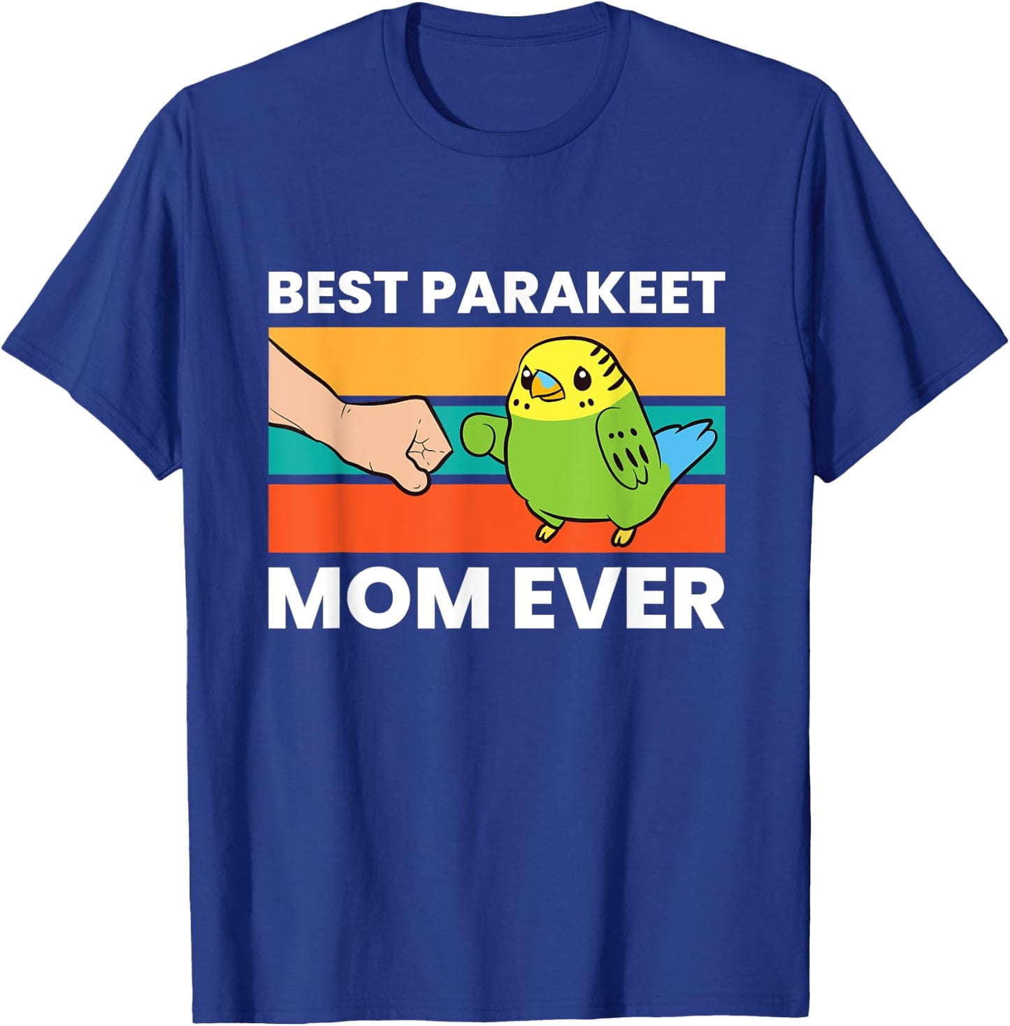Best Parakeet Mom Ever Funny Parakeet T-Shirt - T-Shirt | Royal