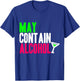 May Contain Alcohol Funny Drinking Gift Adults Beer T-Shirt - T-Shirt | Royal