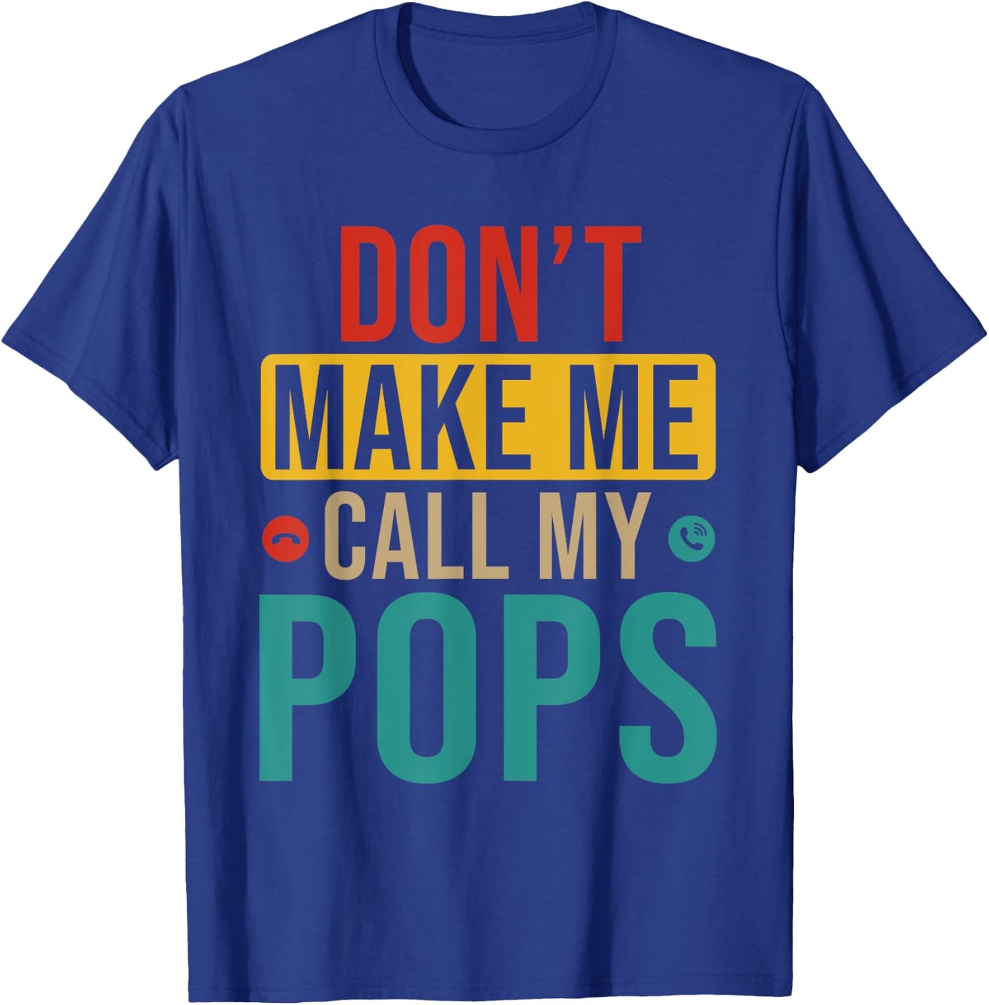 Vintage Do Not Make Me Call My Pops Funny Joke Family T-Shirt - T-Shirt | Royal
