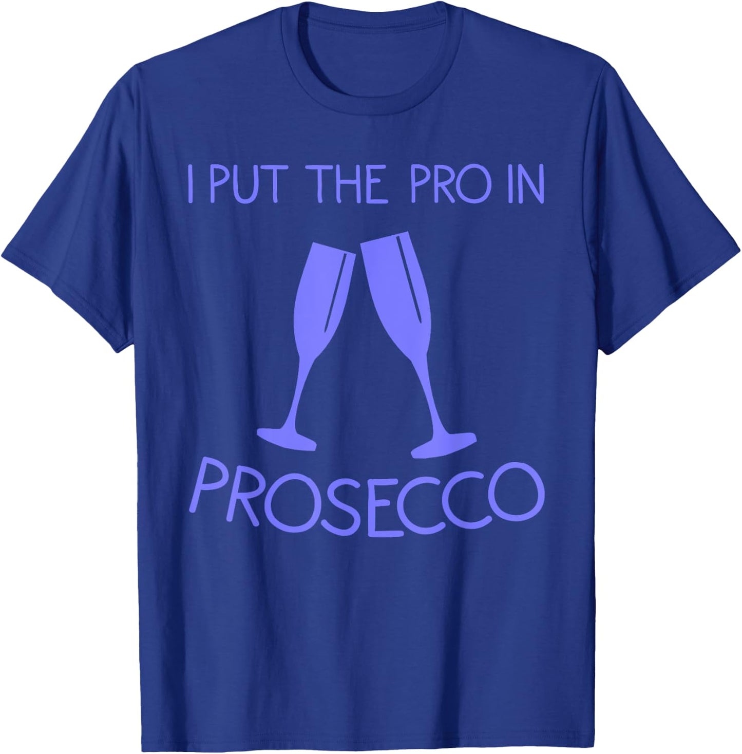 Funny Prosecco Lover Gift Alcohol Wine Drinker Men Women T-Shirt - T-Shirt | Royal