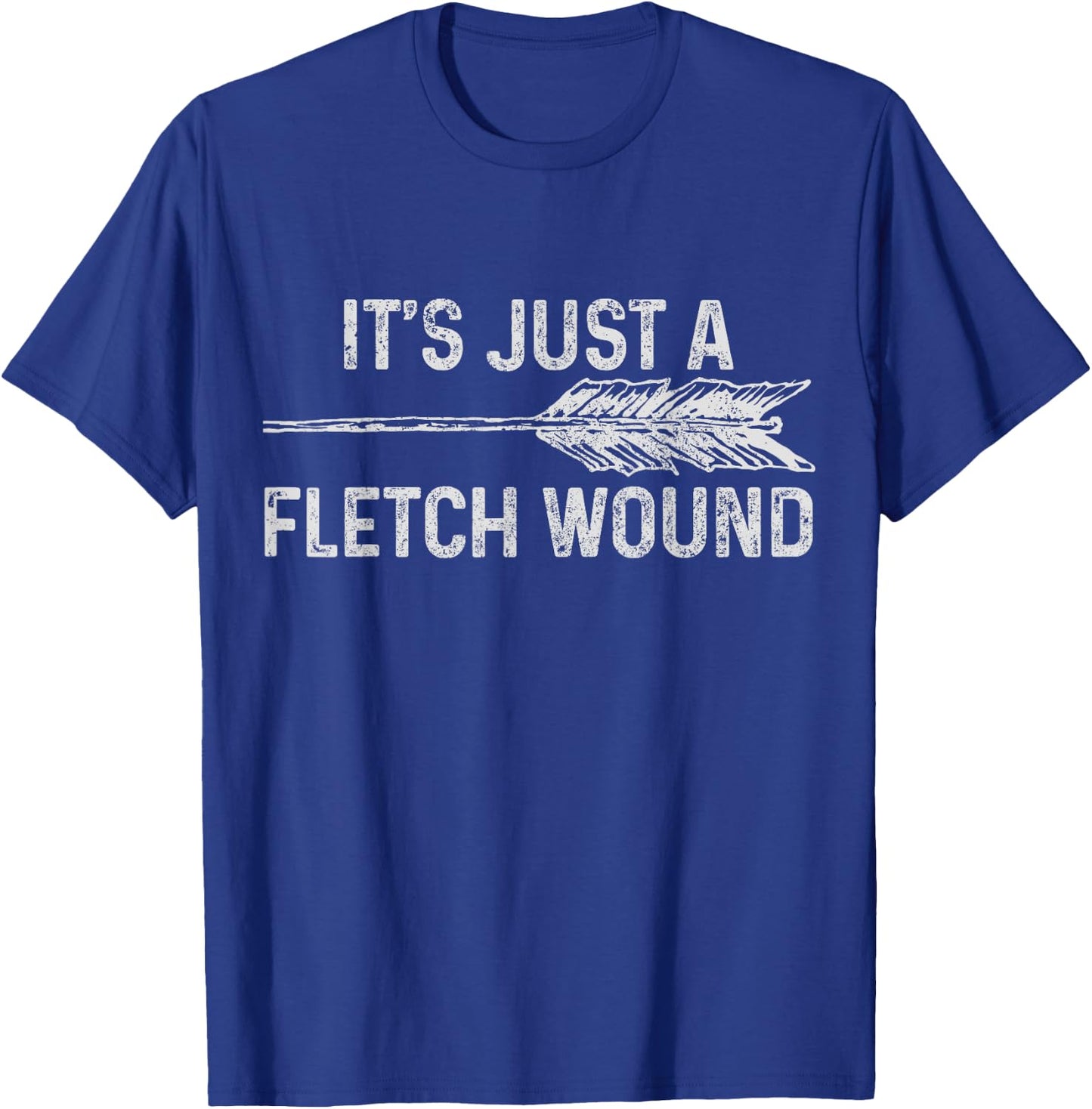 It's Just A Fletch Wound Archery Bowhunting Bowhunter Gift T-Shirt - T-Shirt | Royal