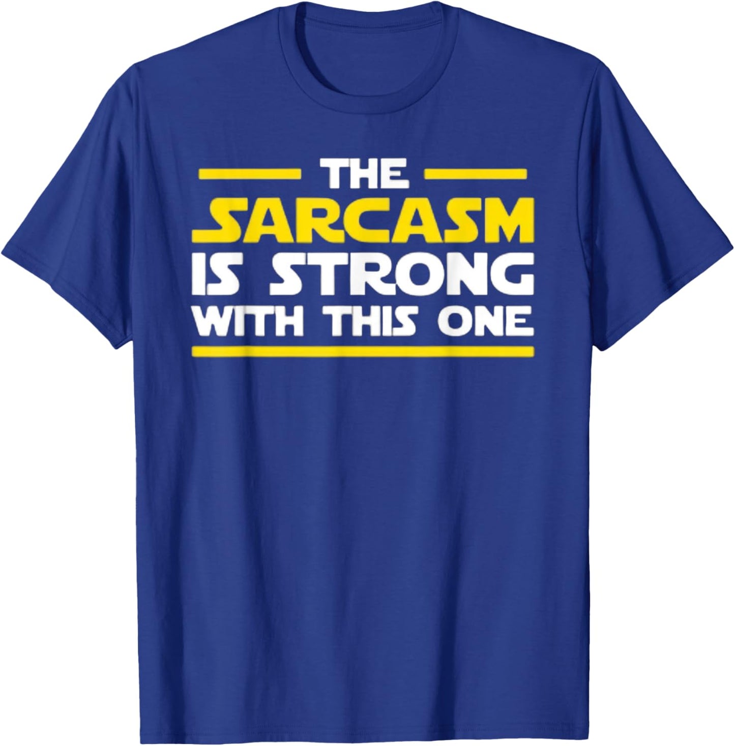 The Sarcasm Is Strong With This One - Funny Quote Graphic T-Shirt - T-Shirt | Royal