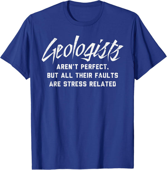 Geologist Arent Perfect Fault Funny Geology Pun Science Gift T-Shirt - T-Shirt | Royal