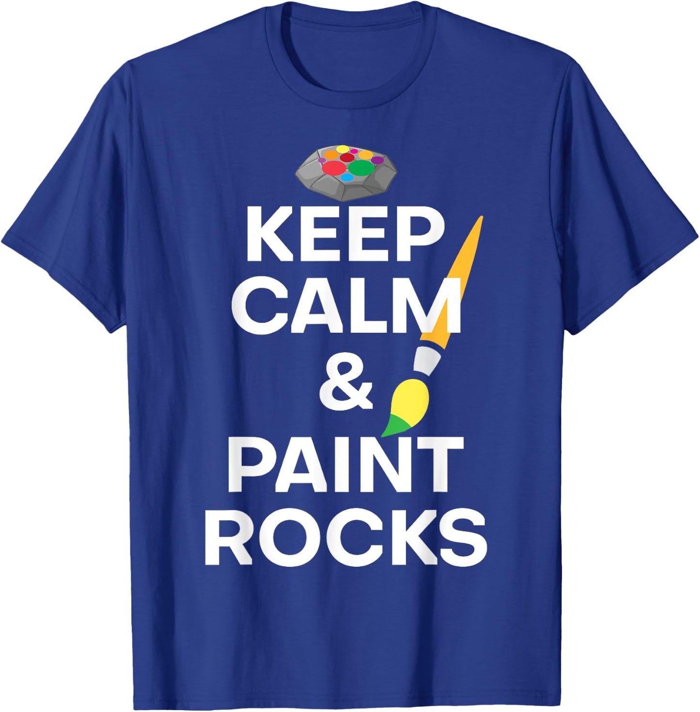 Funny Saying Keep Calm And Paint Rocks Gag Women Men Art Gag T-Shirt - T-Shirt | Royal