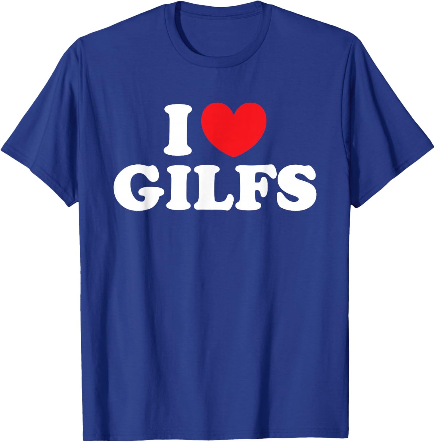 I Love Gilfs shirt / I Heart Gilfs T-Shirt - T-Shirt | Royal