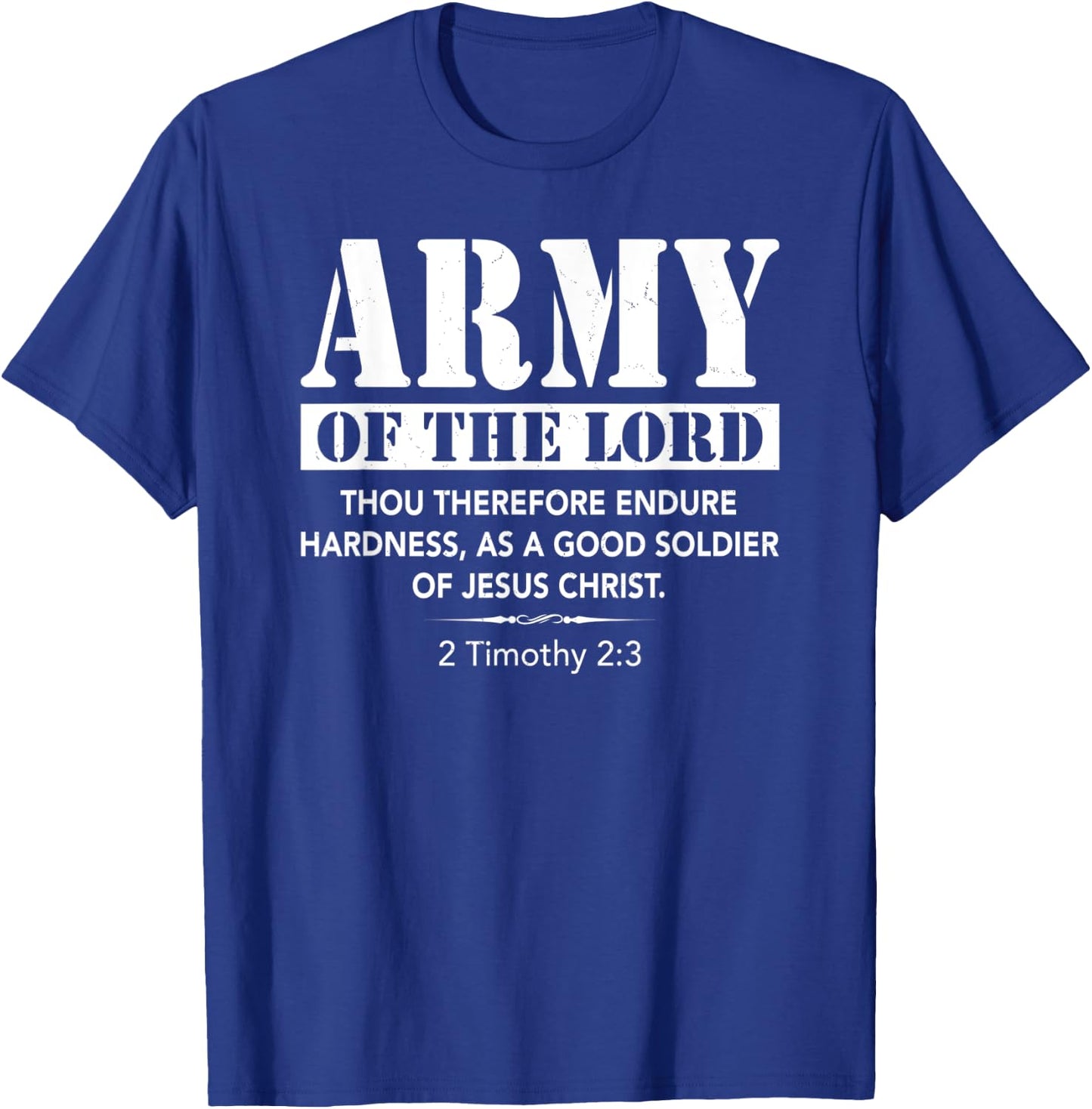 Army Of The Lord 2 Timothy 2:3 Bible Verse Jesus Christian T-Shirt - T-Shirt | Royal
