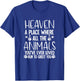 Heaven A Place Where All The Animals T-Shirt - T-Shirt | Royal