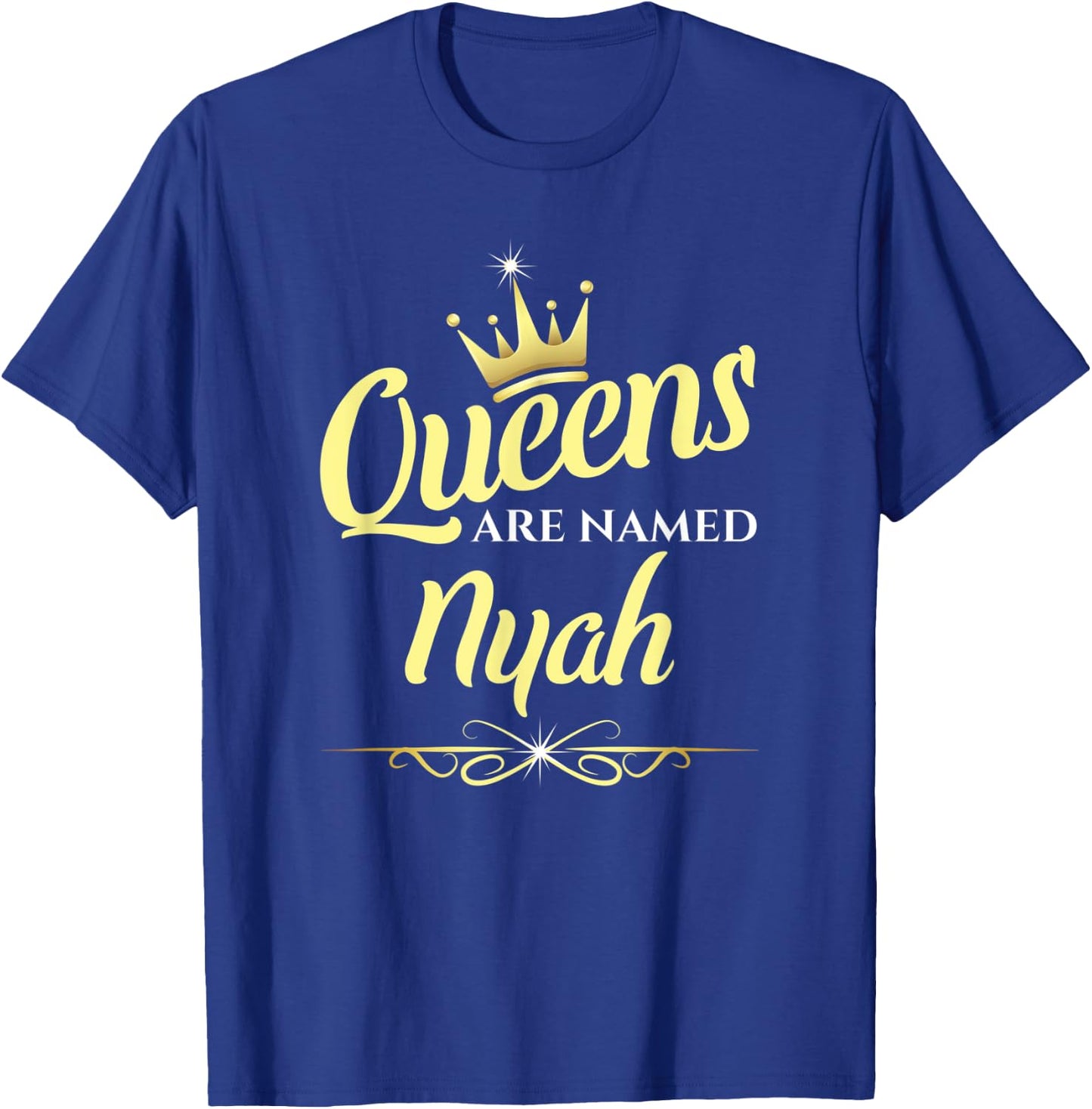 Queens Are Named Nyah T-Shirt - T-Shirt | Royal