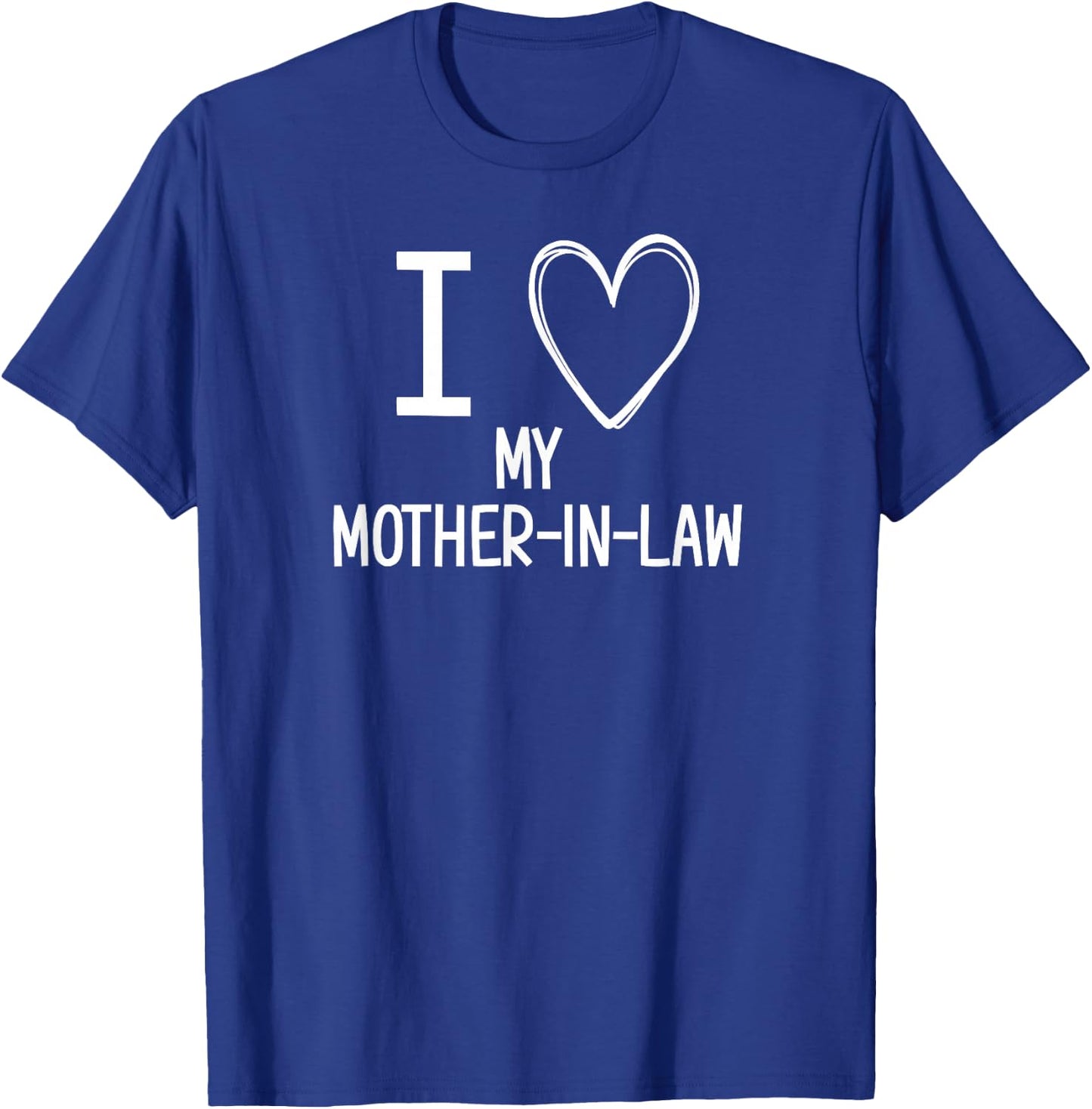 I Heart Love My Mother-in-Law, Funny, Jokes, Sarcastic T-Shirt - T-Shirt | Royal