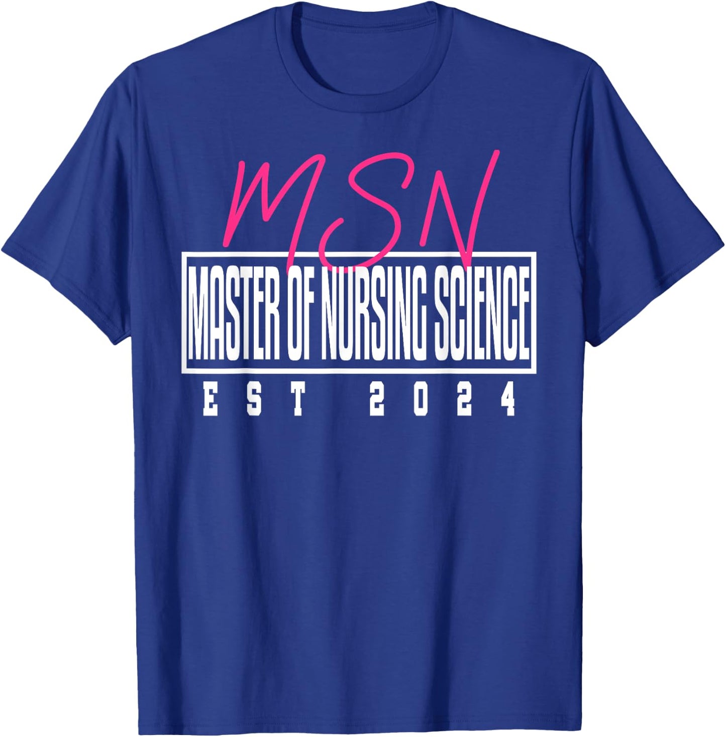 MSN Master Nursing Science Nurse Graduation 2024 T-Shirt - T-Shirt | Royal