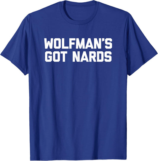 Wolfman's Got Nards funny saying sarcastic movie T-Shirt - T-Shirt | Royal
