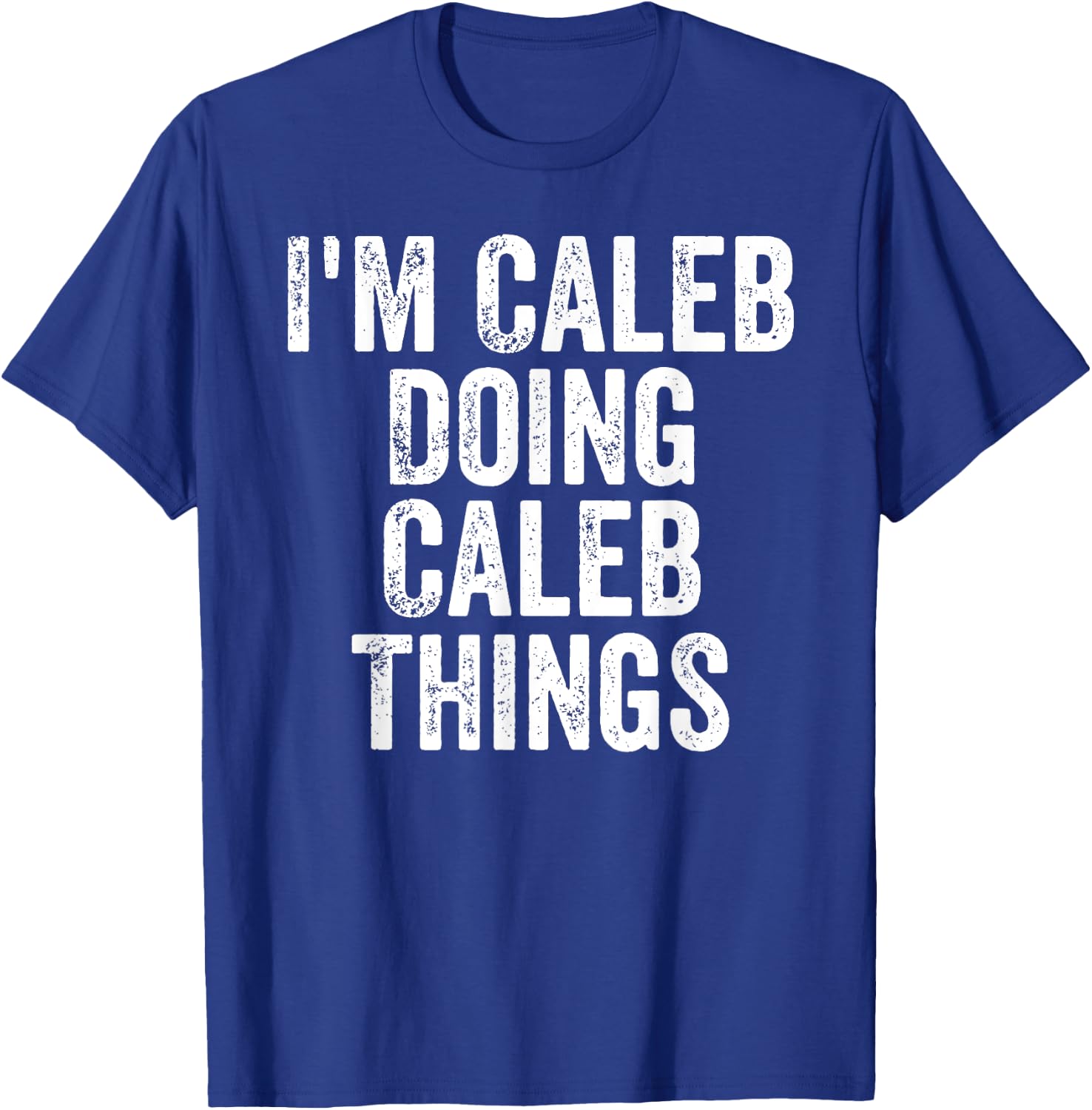 I'm Caleb Doing Caleb Things Shirt Personalized First Name T-Shirt - T-Shirt | Royal