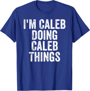 I'm Caleb Doing Caleb Things Shirt Personalized First Name T-Shirt - T-Shirt | Royal