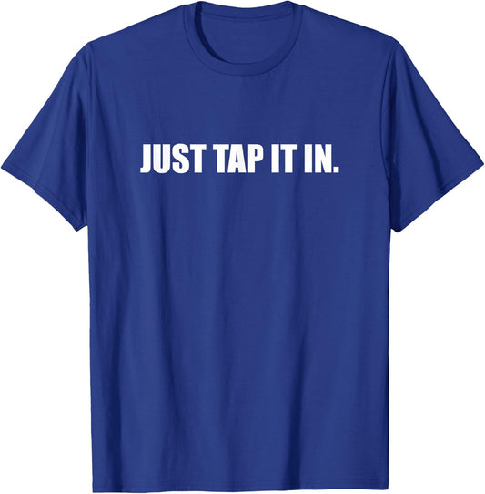 Just Tap it In. Golf T-Shirt - T-Shirt | Royal