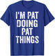 I'm Pat Doing Pat Things Shirt Funny Personalized First Name T-Shirt - T-Shirt | Royal