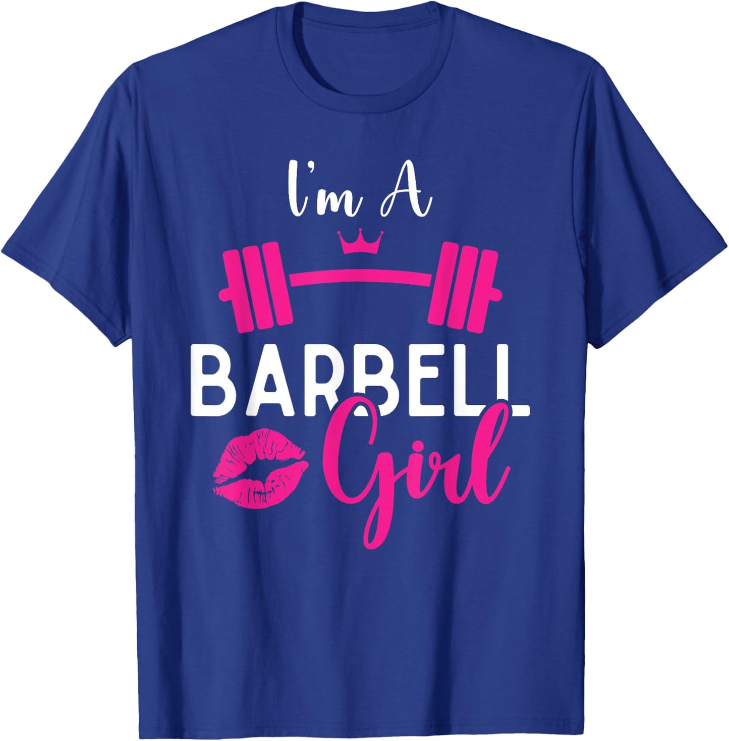 I'm A Barbell Girl Funny Weightlifter Gym & Exercise Team T-Shirt - T-Shirt | Royal