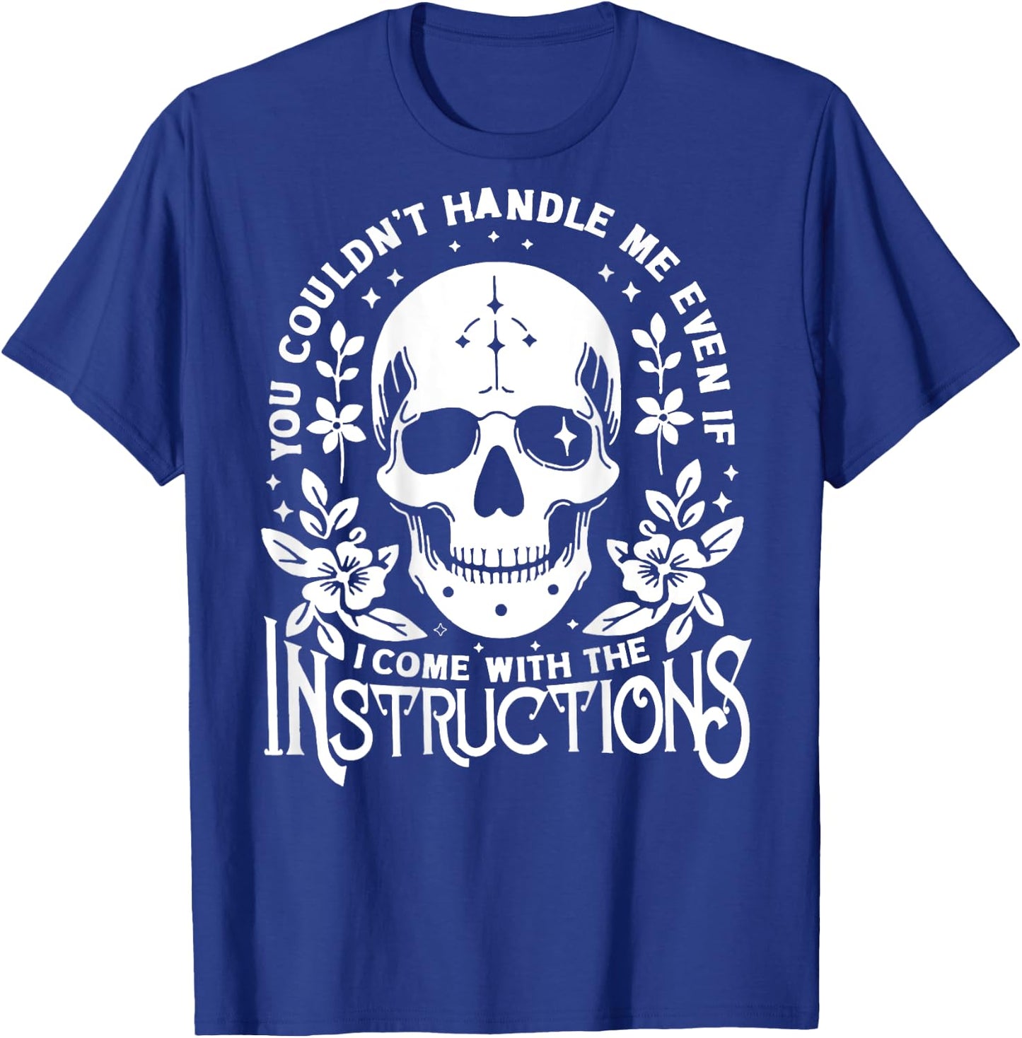 You Couldn't Handle Me Even If I Came with Instructions T-Shirt - T-Shirt | Royal