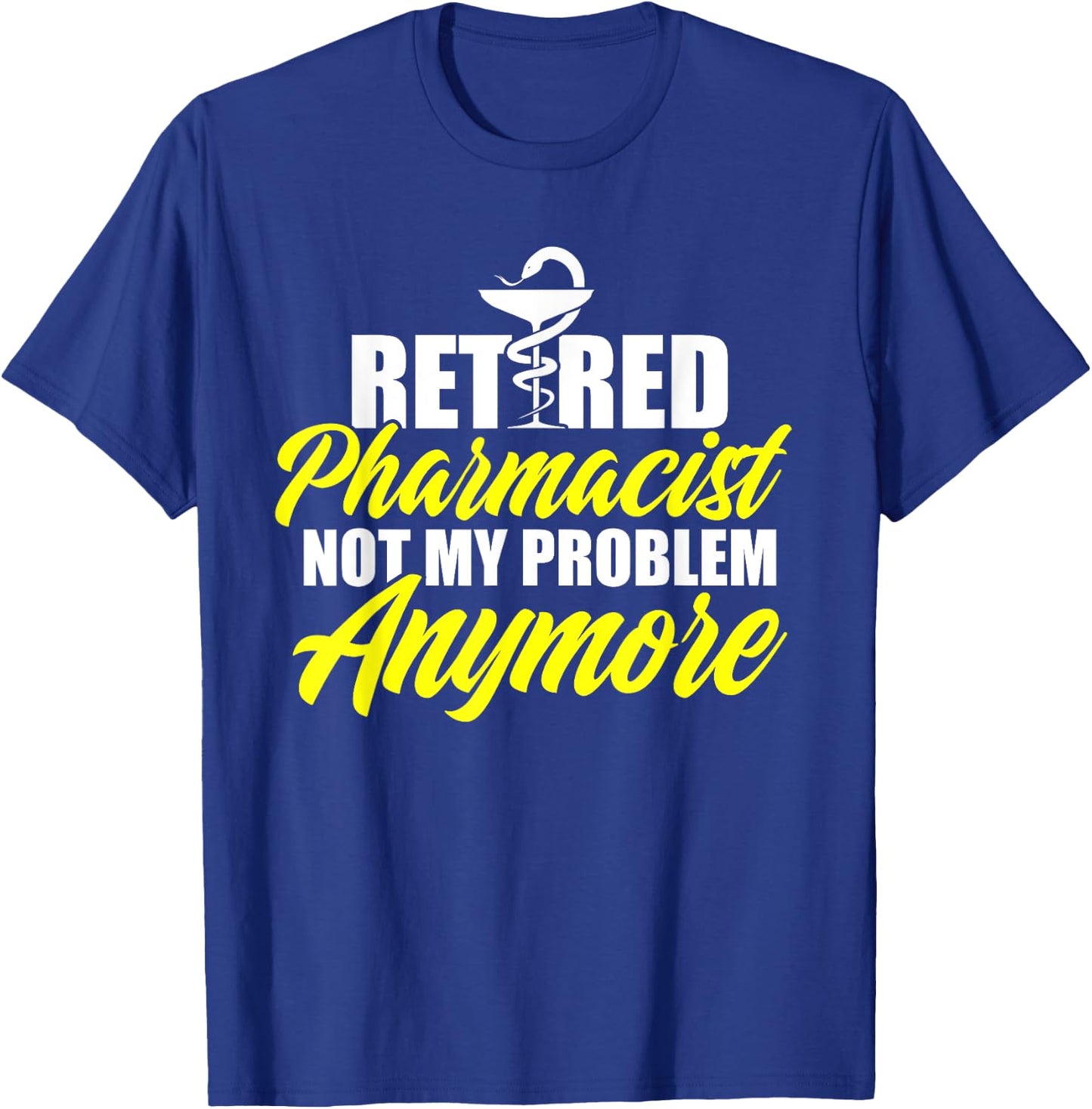 Retired Pharmacist Problem Pharmacy Retirement DA1 T-Shirt - T-Shirt | Royal