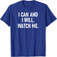 I Can And I Will Watch Me, Inspiring, Positive Quotes T-Shirt - T-Shirt | Royal