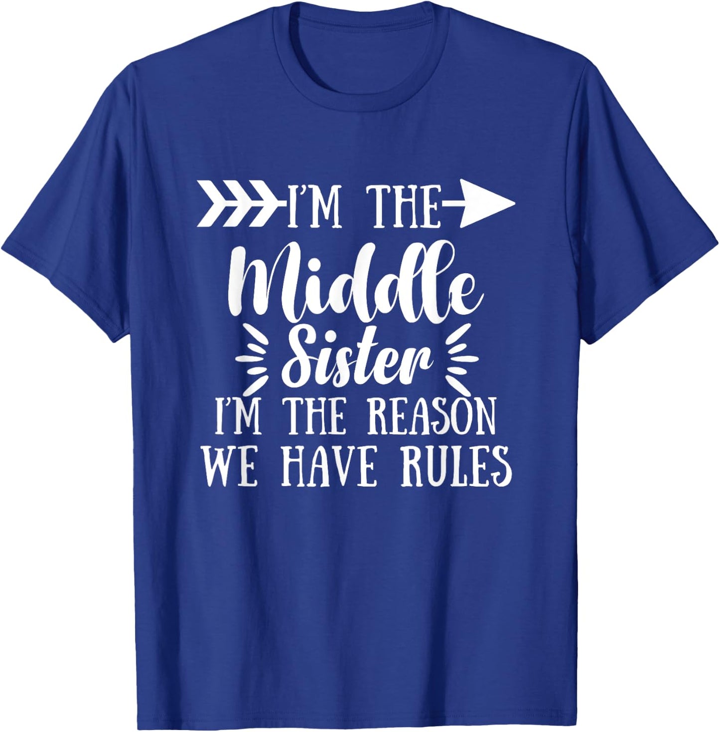 I Am Reason We Have Rules Middle Adult 3 Sisters Matching T-Shirt - T-Shirt | Royal