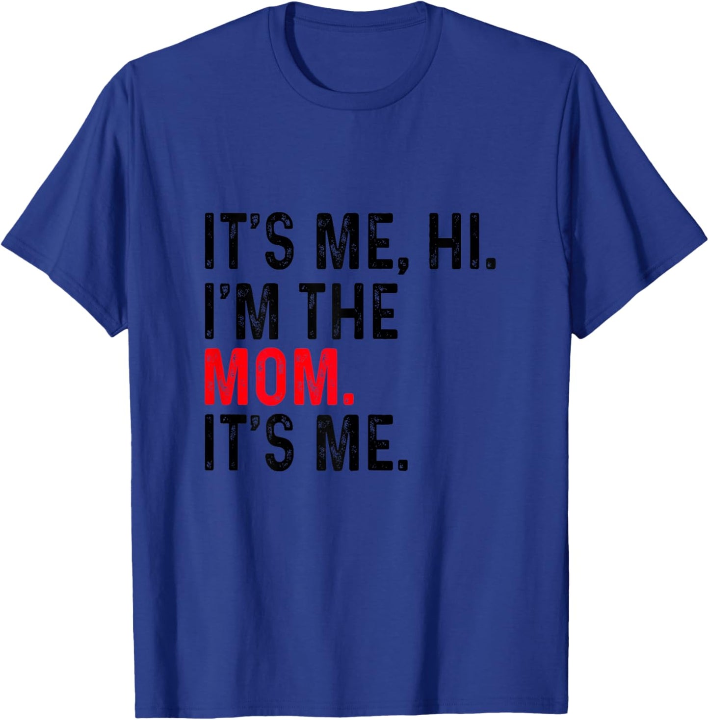 It's Me Hi I'm The Mom It's Me Funny Mom Mothers Day T-Shirt - T-Shirt | Royal