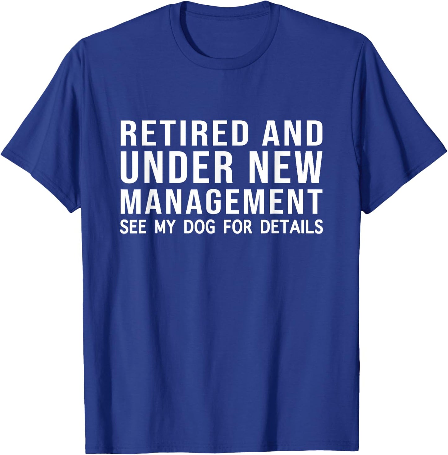 Funny Retired See My Dog For Details Retirement Dog Lovers T-Shirt - T-Shirt | Royal