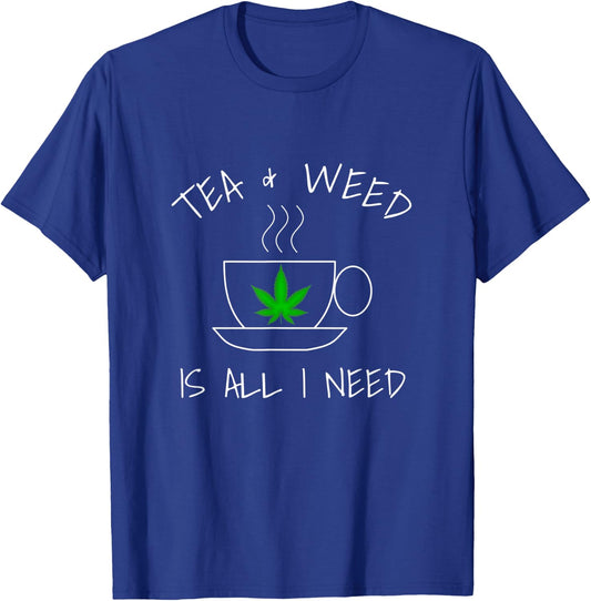 Tea & Weed Is All I Need Love Marijuana Tea Drinker T-Shirt - T-Shirt | Royal