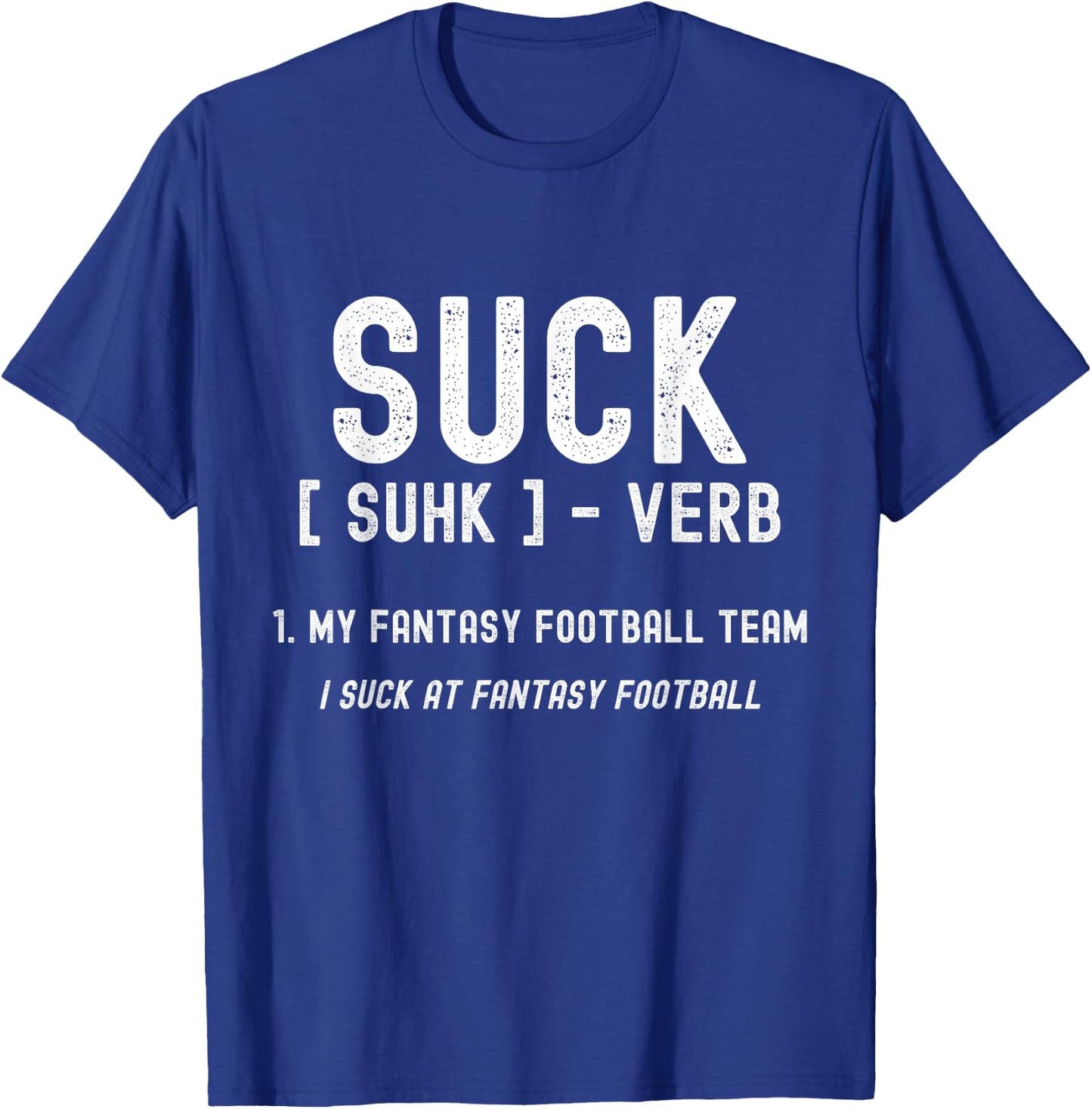 Funny Fantasy Football Loser, I Suck At Fantasy Football T-Shirt - T-Shirt | Royal