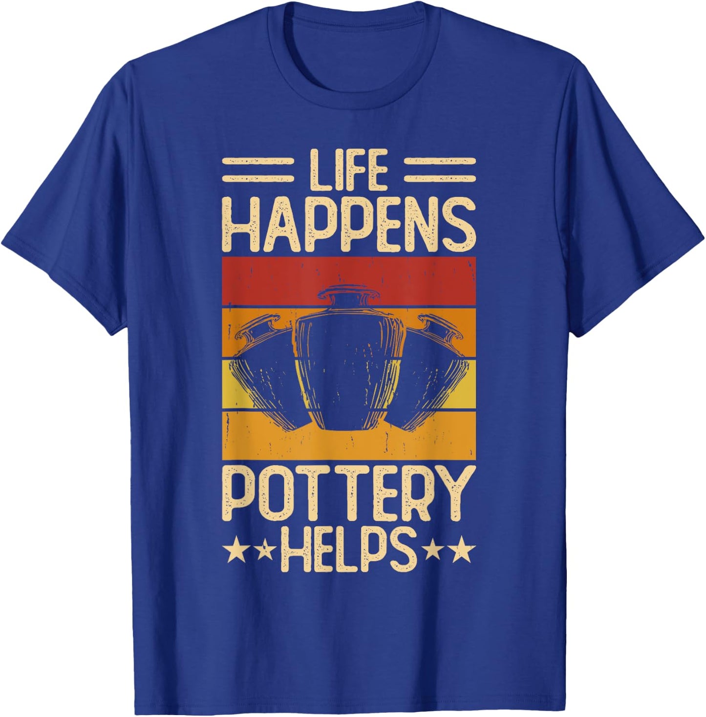 Life Happens Pottery Helps T-Shirt - T-Shirt | Royal