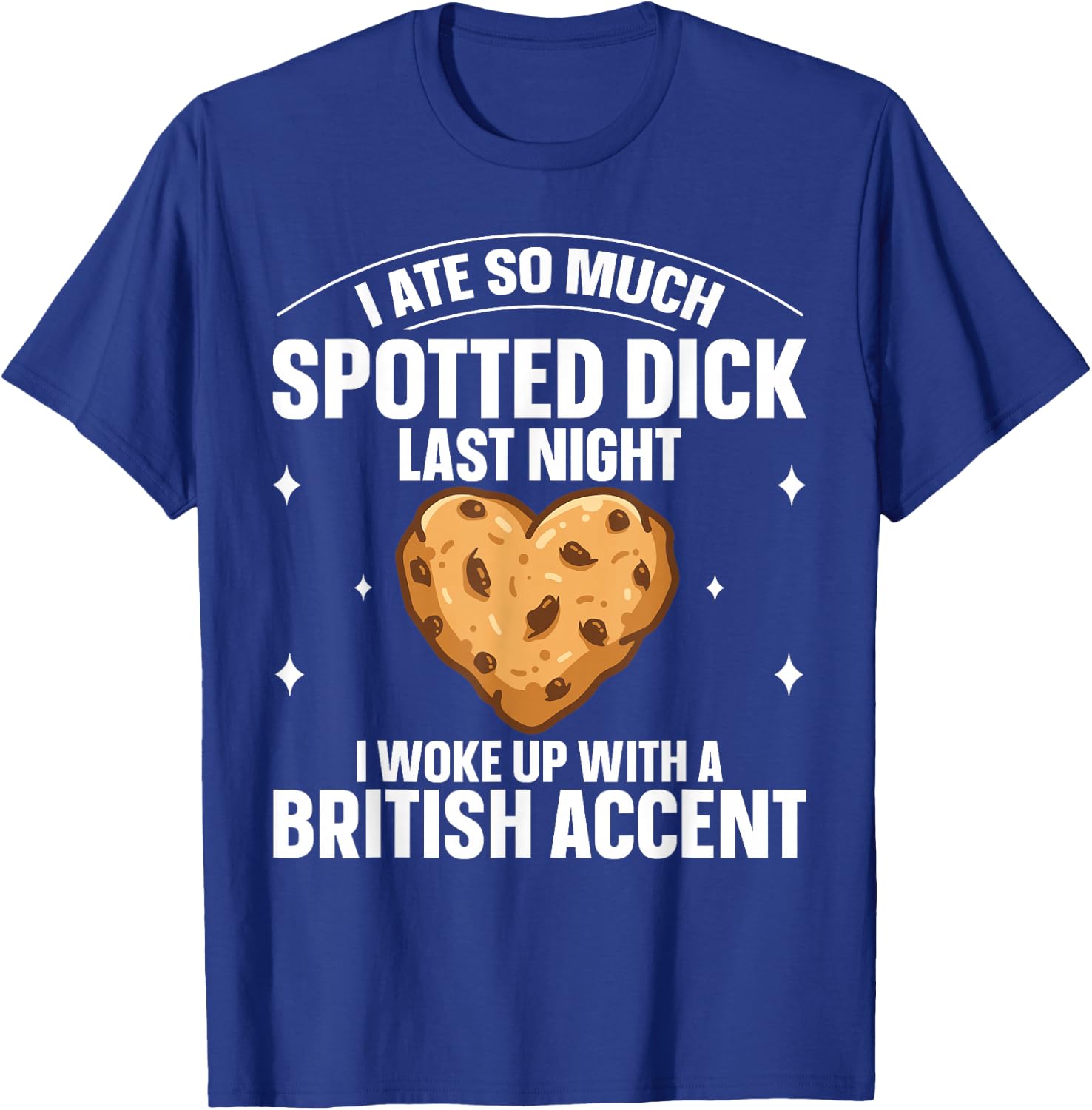 Pudding Dessert Spotted Dick Design for a Spotted Dick fan T-Shirt - T-Shirt | Royal