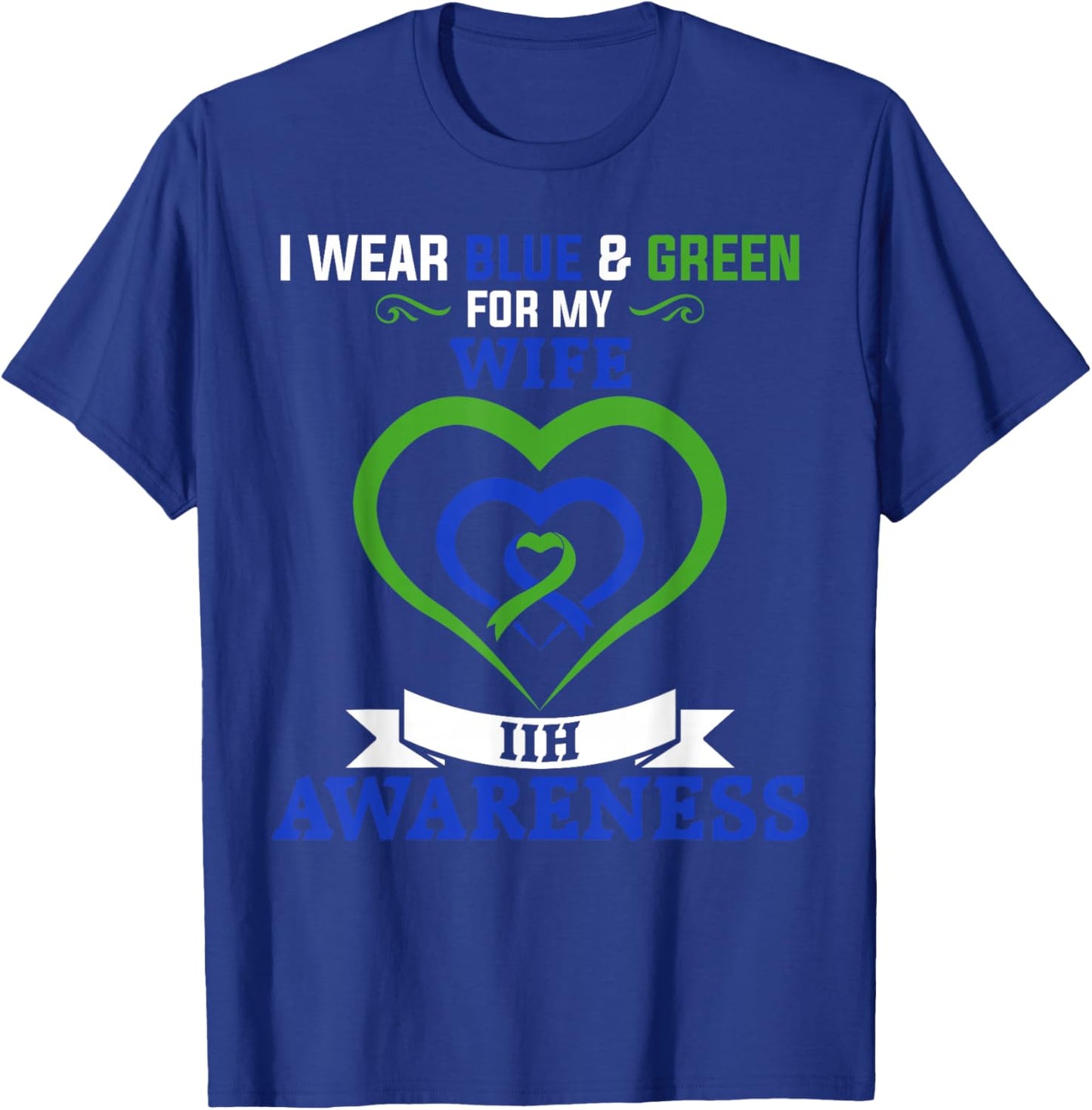 IIH Awareness I Wear Blue & Green for My Wife T-Shirt - T-Shirt | Royal