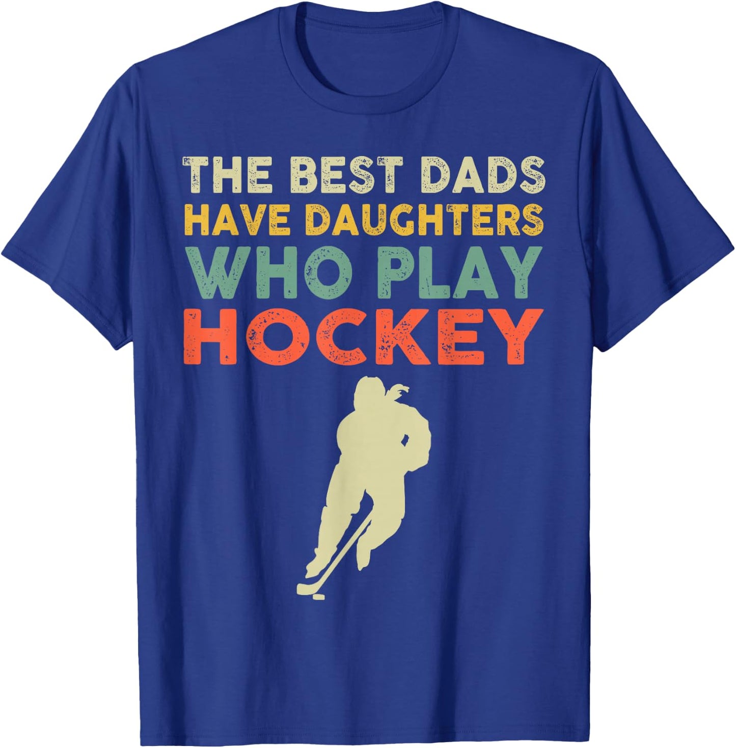 The Best Dads Have Daughters Who Play Hockey Vintage T-Shirt - T-Shirt | Royal