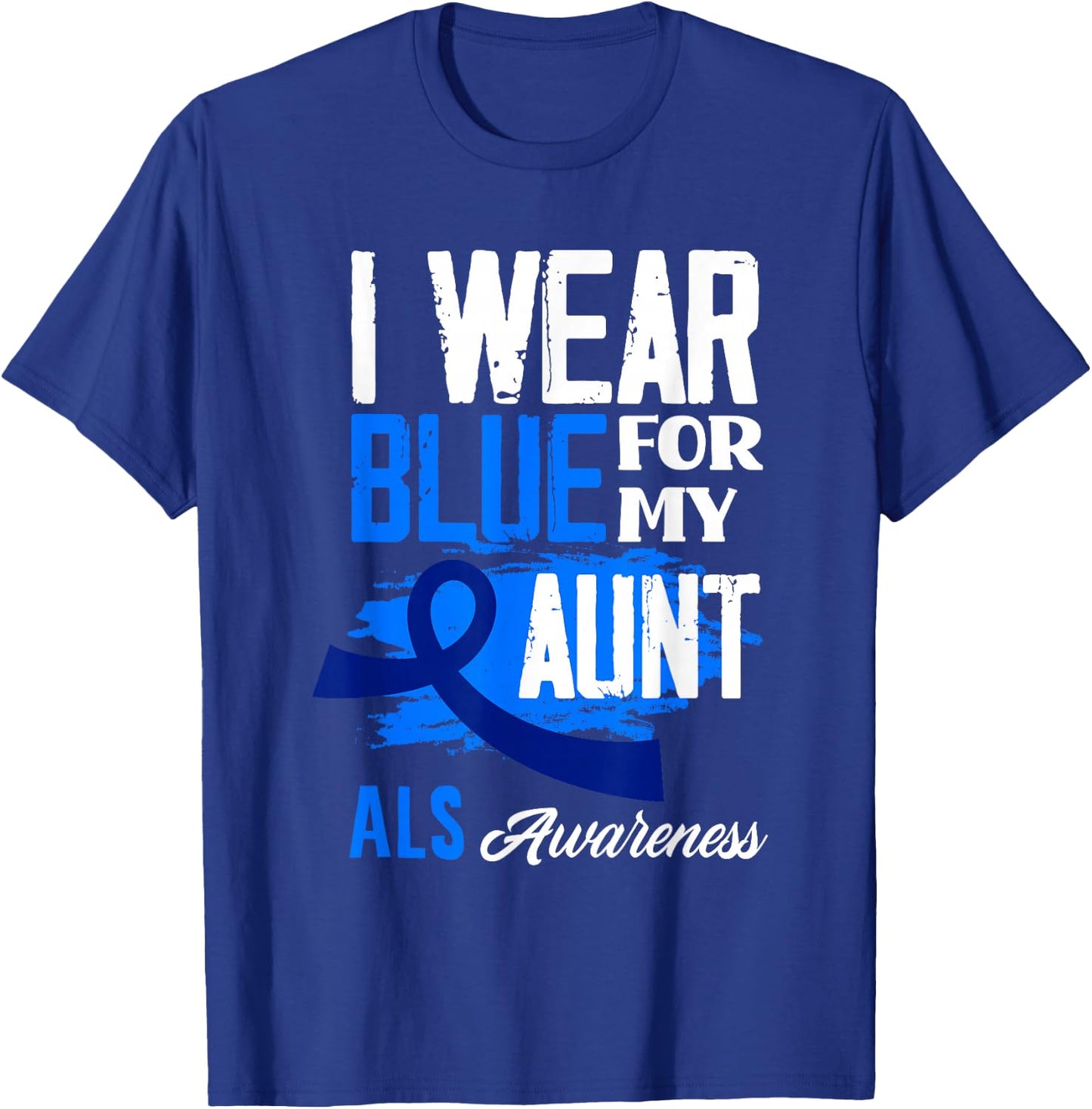 I Wear Blue For My Aunt Support ALS Awareness T-Shirt - T-Shirt | Royal