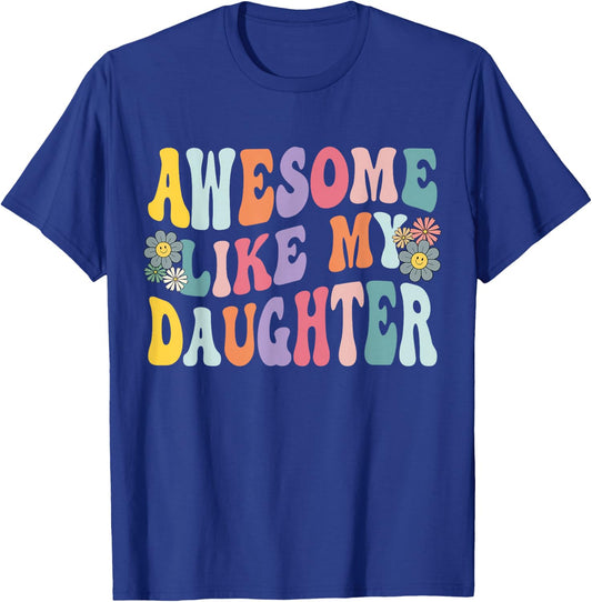 Awesome Like My Daughter Funny Mothers Fathers Day Mom Dad T-Shirt - T-Shirt | Royal