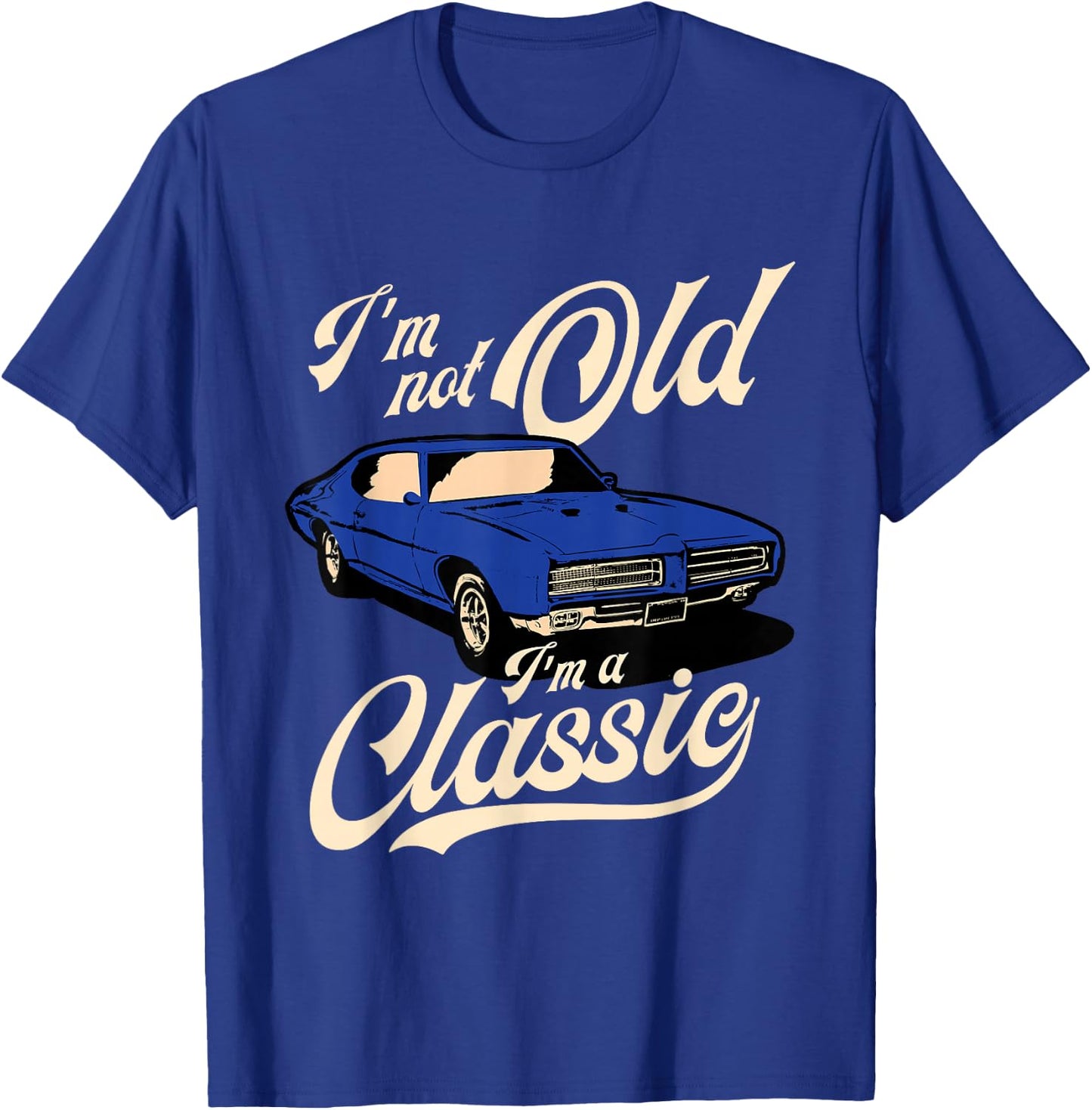 I'm Not Old I'm A Classic - Vintage Muscle Car Birthday Gift Small T-Shirt - T-Shirt | Royal
