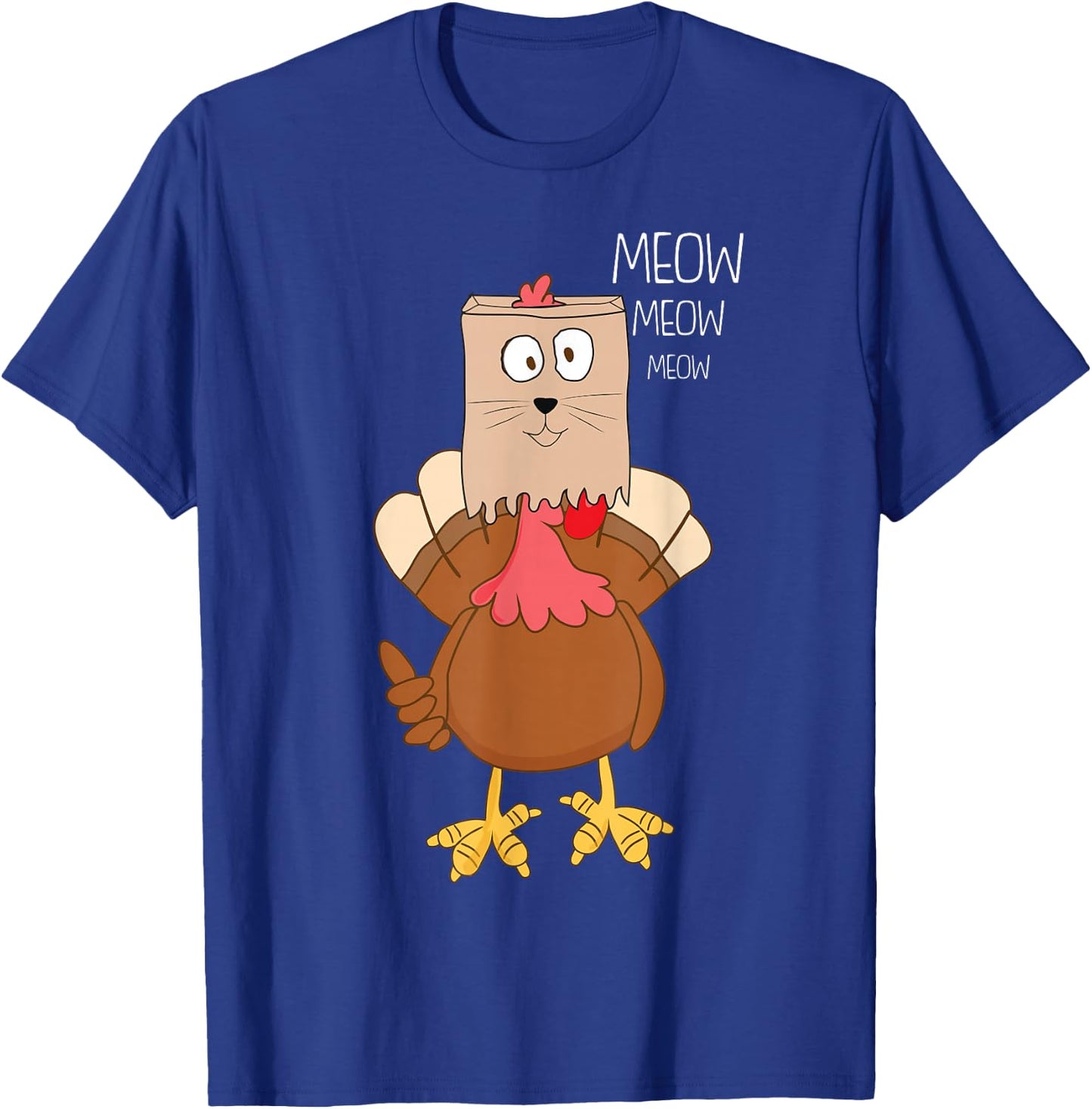 Meow Meow Funny Turkey Thanksgiving T-Shirt - T-Shirt | Royal