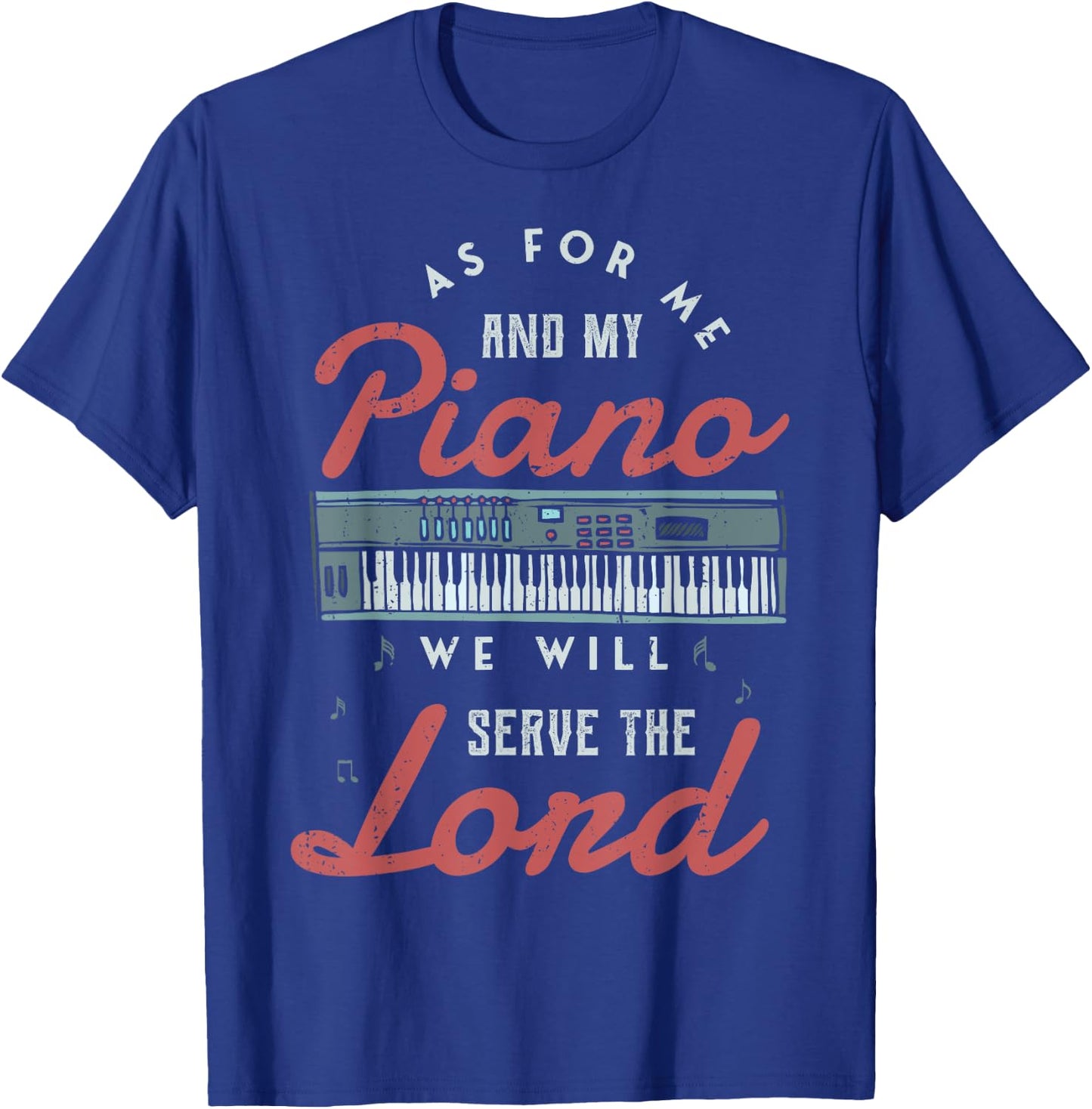 As for me and my piano we will serve the lord Piano Jazz T-Shirt - T-Shirt | Royal