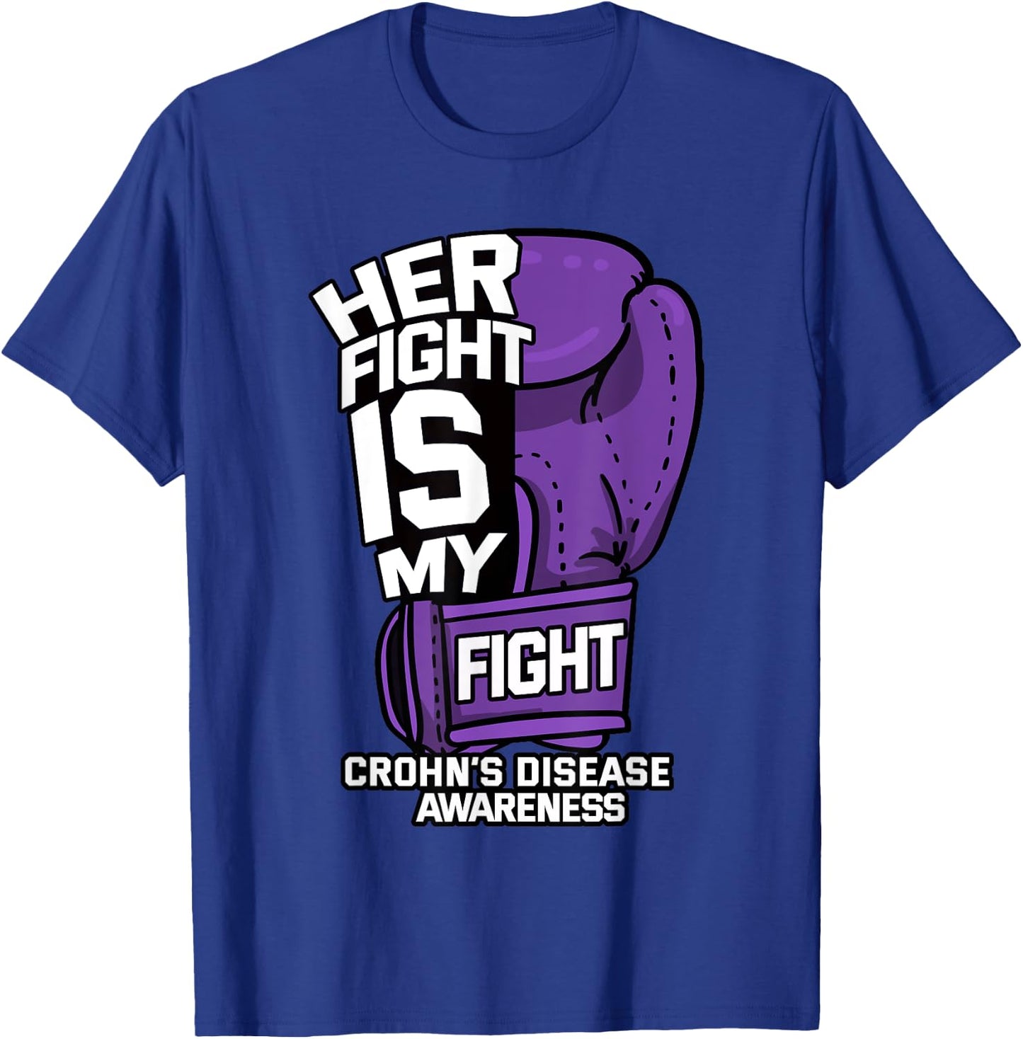Her Fight Is My Fight Crohn's Disease Awareness Supporter T-Shirt - T-Shirt | Royal
