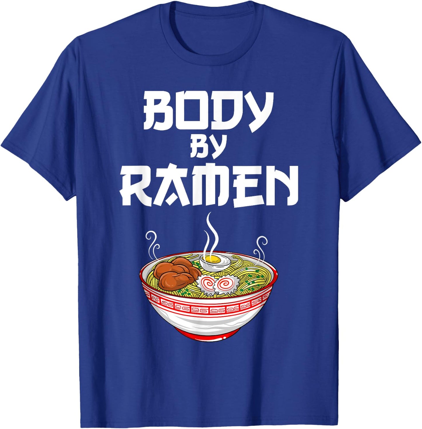 Funny Body By Ramen Gift Japanese Noodle Lover Men Women T-Shirt - T-Shirt | Royal