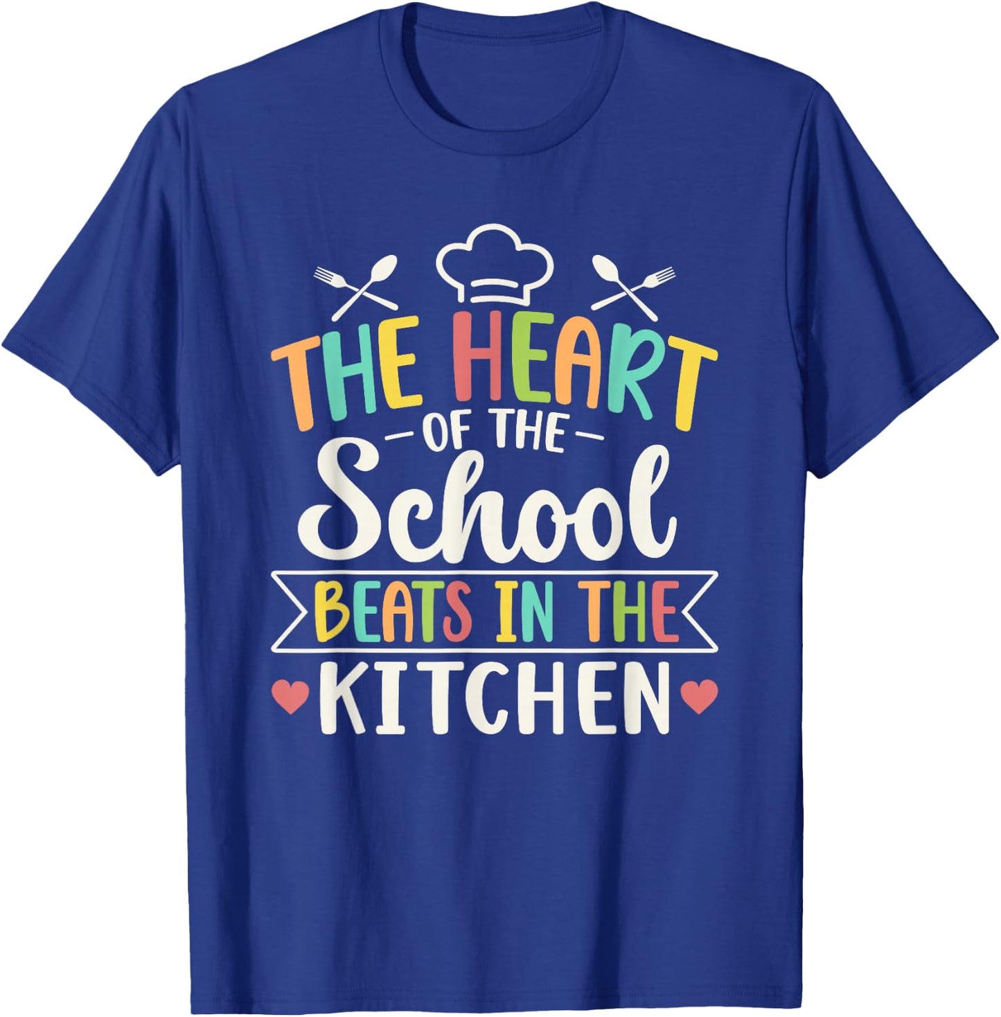 The Heart of School Beats in The Kitchen Cafeteria T-Shirt - T-Shirt | Royal