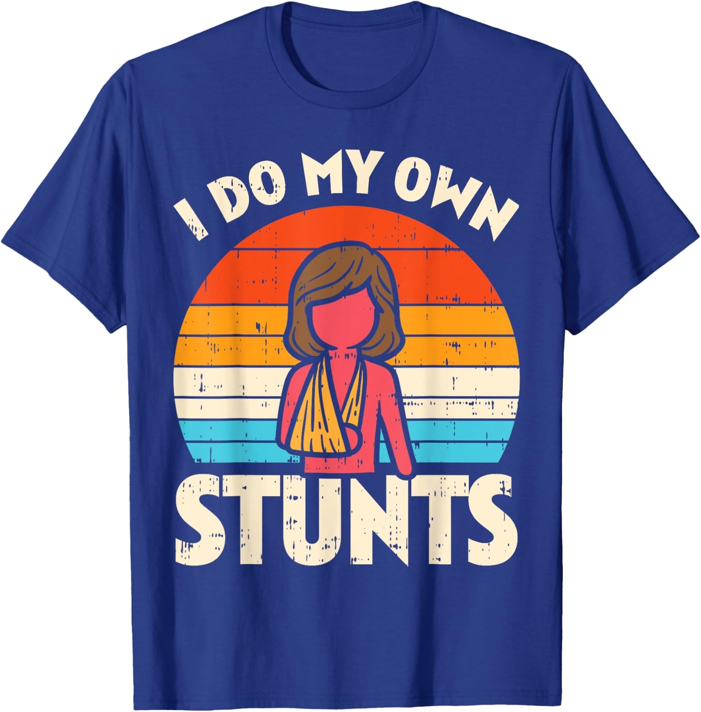 Do My Own Stunts Broken Arm Retro Injury Girls Women Gift T-Shirt - T-Shirt | Royal