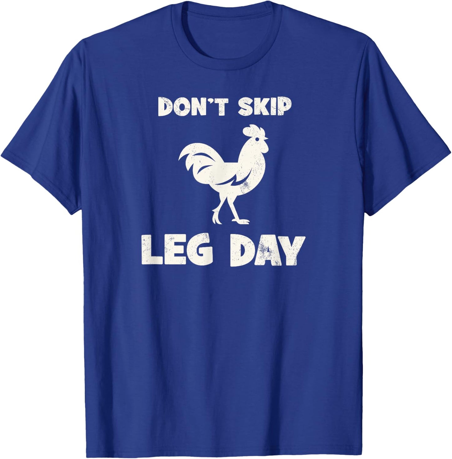 Don't Skip Leg Day Chicken Funny Workout Gym Fitness T-Shirt - T-Shirt | Royal