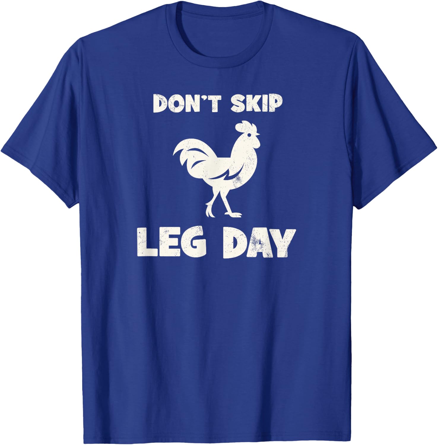 Don't Skip Leg Day Chicken Funny Workout Gym Fitness T-Shirt - T-Shirt | Royal
