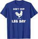 Don't Skip Leg Day Chicken Funny Workout Gym Fitness T-Shirt - T-Shirt | Royal