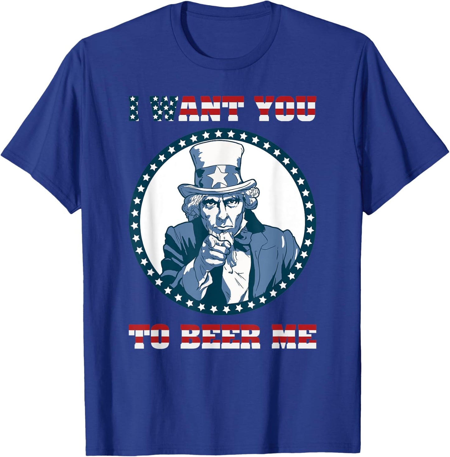 I Want You To Beer Me Design with american flag letters font T-Shirt - T-Shirt | Royal
