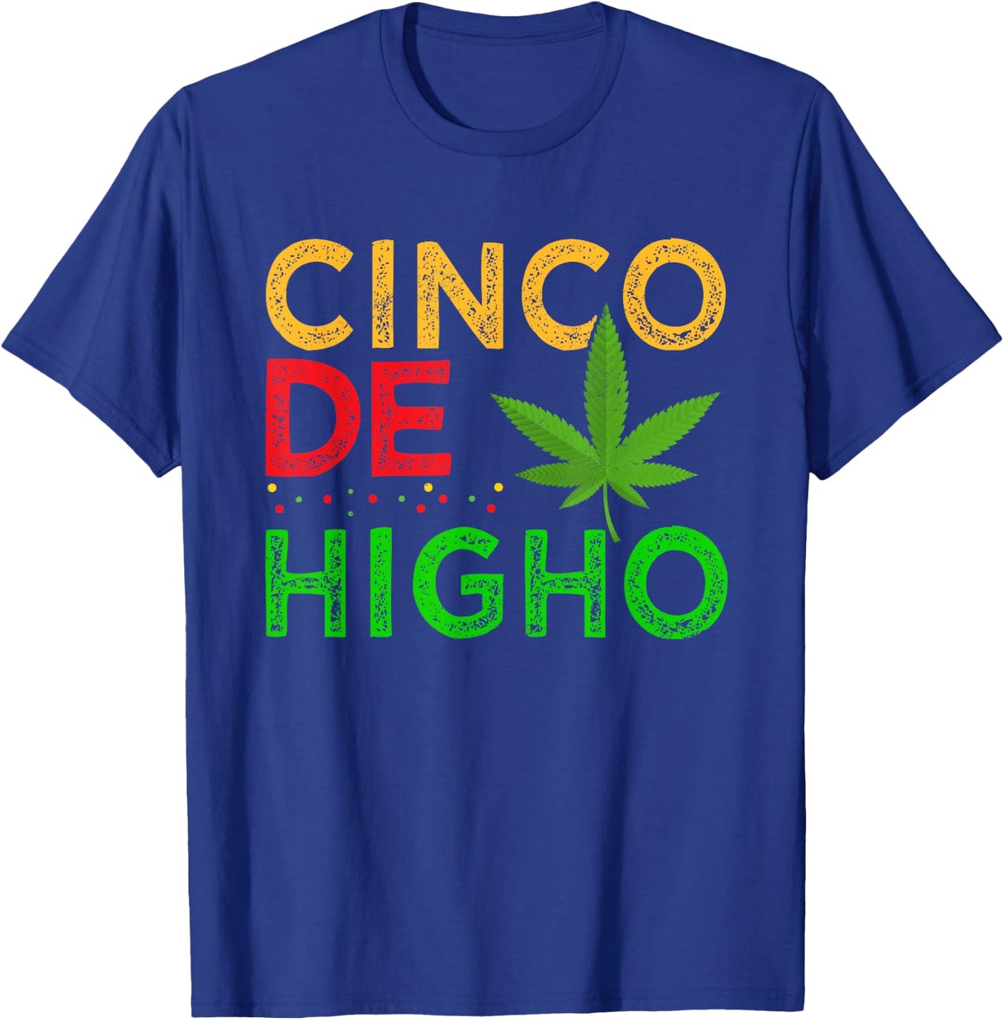 Cinco De Higho Weed Smoker Cinco De Mayo Cannabis Pot T-Shirt - T-Shirt | Royal