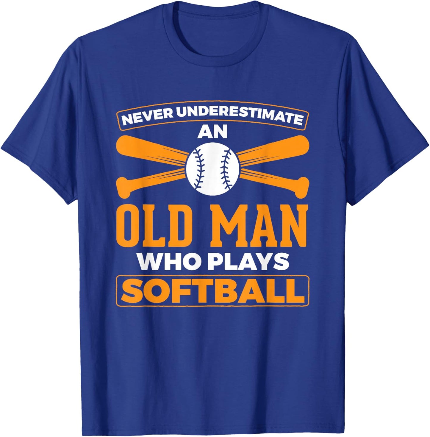 Never Underestimate Old Man Plays Softball Softball Player T-Shirt - T-Shirt | Royal